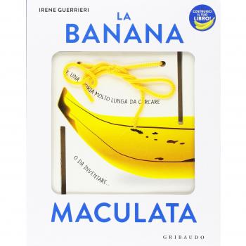 La banana maculata. I libri con il filo. Ediz. a colori