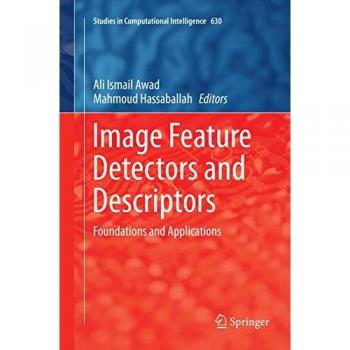 Image Feature Detectors and Descriptors: Foundations and Applications (Studies in Computational Intelligence, Band 630)