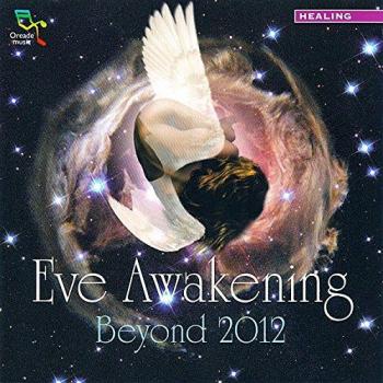 Eve Awakening. Beyond 2012