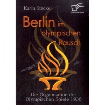 Stöckel, Karin: Berlin im olympischen Rausch