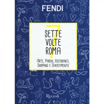 Sette volte Roma. Arte, parchi, ristoranti, shopping e divertimento