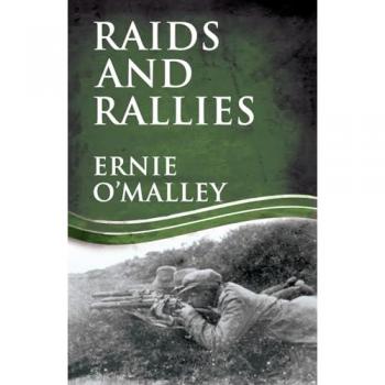 Raids and Rallies (Ernie O'malley Series)