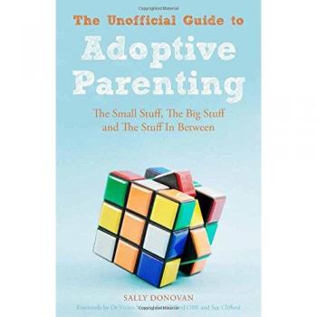 The Unofficial Guide to Adoptive Parenting