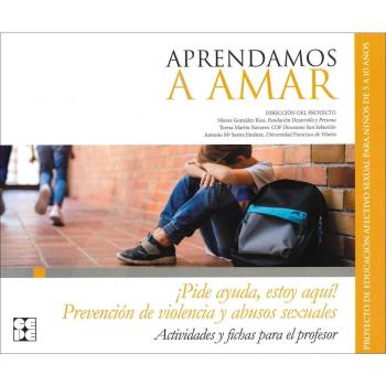 Aprendamosa Amar 5-10. Material Para El Educador Prevención de Violencia y Abusos Sexuales ¡pide Ayuda, Estoy Aquí! (Tapa blanda).