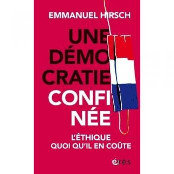 Une démocratie confinée : L'éthique quoiqu'il en coûte