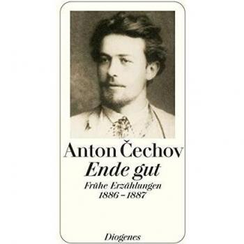 Cechov, Anton P Ende Gut: Frühe Erzählungen 1886-1887