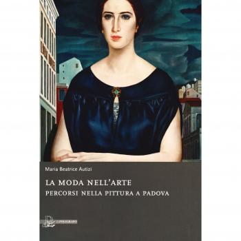 La moda nell'arte. Percorsi nella pittura a Padova. Ediz. illustrata