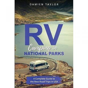 Taylor, Damien: RV Camping in National Parks: A Complete Guide to the Best Road Trips in USA