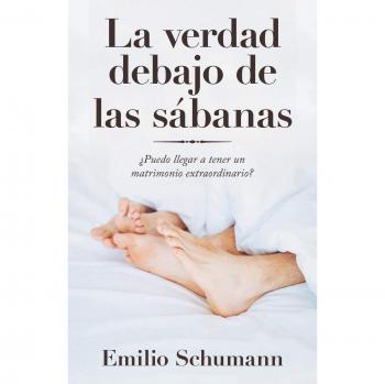 La Verdad Debajo De Las Sábanas: ¿Puedo Llegar a Tener Un Matrimonio Extraordinario?
