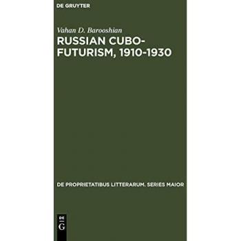 Russian Cubo-Futurism, 1910-1930: A Study in Avant-Gardism