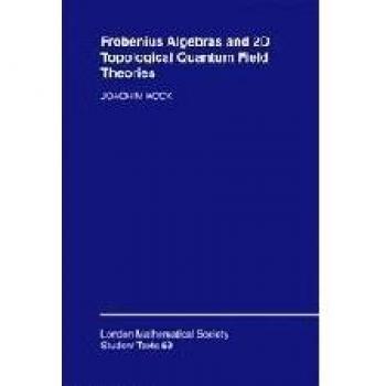 Frobenius Algebras and 2-D Topological Quantum Field Theories, LONDON MATHEMATICAL SOCIETY STUDENTS TEXTS