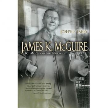 James K. McGuire: Boy Mayor and Irish Nationalist