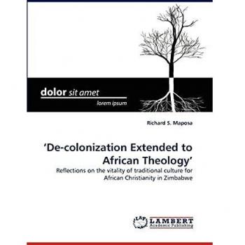 ‘De-colonization Extended to African Theology': Reflections on the vitality of traditional culture for African Christianity in Zimbabwe