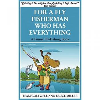 For a Fly Fisherman Who Has Everything: A Funny Fly Fishing Book (For People Who Have Everything, Band 10)