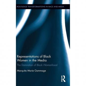 Routledge N. Y. Representations of Black Women in the Media: The Damnation of Black Womanhood