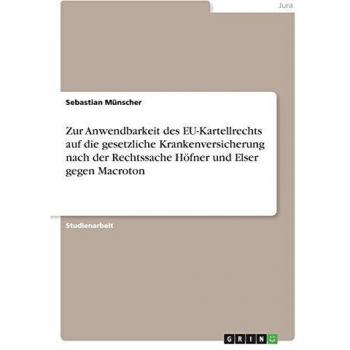 Zur Anwendbarkeit des EU-Kartellrechts auf die gesetzliche Krankenversicherung nach der Rechtssache Höfner und Elser gegen Macroton
