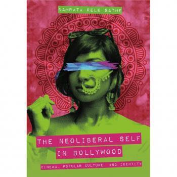The Neoliberal Self in Bollywood