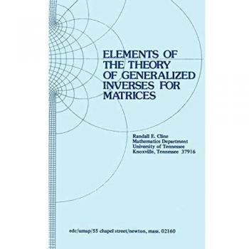 Elements of the Theory of Generalized Inverses of Matrices (Modules and Monographs in Undergraduate Mathematics and Its Applications)
