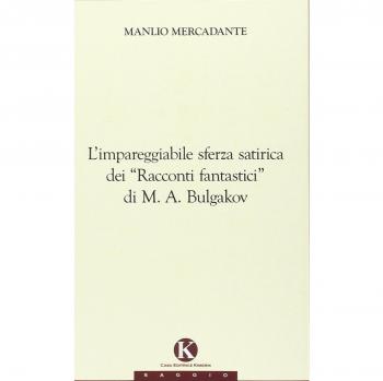 L'impareggiabile sferza satirica dei «racconti fantastici» di M. A. Bulgakov