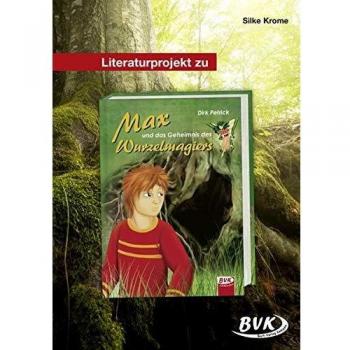Literaturprojekt zu Max und das Geheimnis des Wurzelmagiers