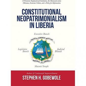 Gobewole, Stephen H.: Constitutional Neopatrimonialism in Liberia