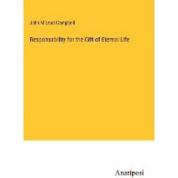 Campbell, John M'Leod: Responsability for the Gift of Eternal Life