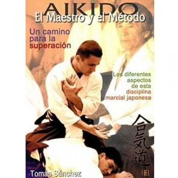 Aikido. El maestro y el método. Un camino para la superación