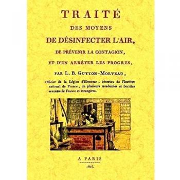 Traité des moyens de désinfecter l'air, de prévenir la contagion et d'en arrêter les progrès