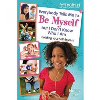 Everybody Tells Me to Be Myself but I Don't Know Who I Am, Revised Edition (Faithgirlz