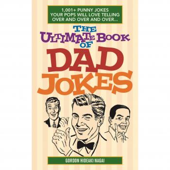 The Ultimate Book Of Dad Jokes : 1,001+ Punny Jokes Your Pops Will Love Telling Over and Over and Over...