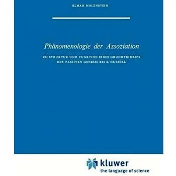 Phänomenologie der Assoziation: Zu Struktur und Funktion eines Grundprinzips der passiven Genesis bei E. Husserl (Phaenomenologica, 44, Band 44)