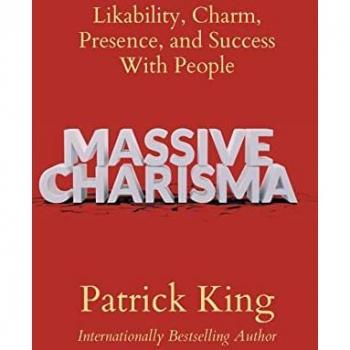 Massive Charisma: Likability, Charm, Presence, and Success With People