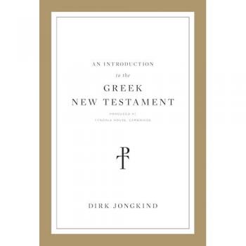 An Introduction to the Greek New Testament Produced at Tyndale House Cambridge by Dirk Jongkind