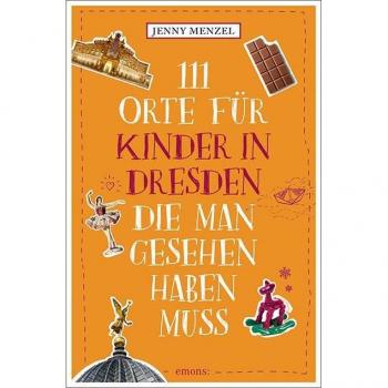 111 Orte für Kinder in Dresden die man gesehen haben muss