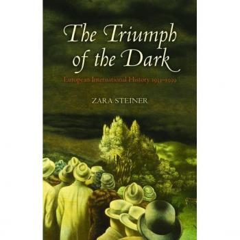 Zara Steiner The Triumph of the Dark