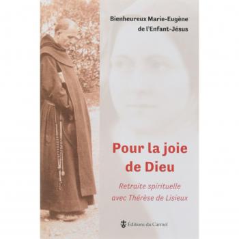 Pour la joie de Dieu : retraite spirituelle avec Thérèse de Lisieux