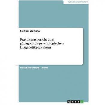 Praktikumsbericht zum pädagogisch-psychologischen Diagnostikpraktikum