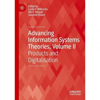 Advancing Information Systems Theories, Volume II: Products and Digitalisation (Technology, Work and Globalization)