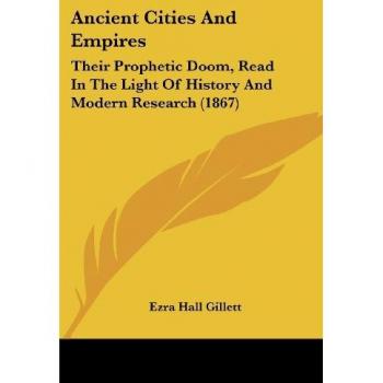 Ancient Cities And Empires: Their Prophetic Doom, Read In The Light Of History And Modern Research (1867)