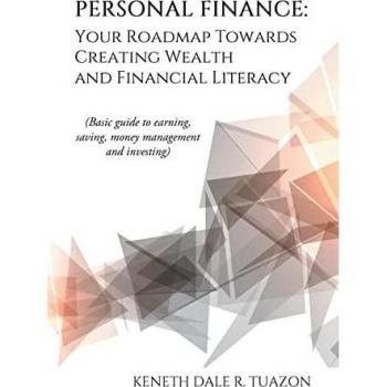 Personal Finance: Your Roadmap Towards Creating Wealth and Financial Literacy: (Basic Guide to Earning, Saving, Money Management and Investing)