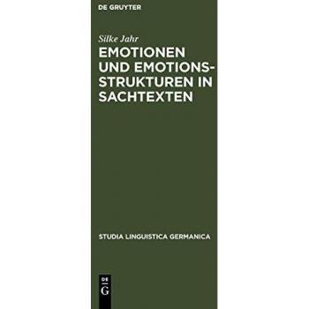 Emotionen und Emotionsstrukturen in Sachtexten. Ein interdisziplinaerer Ansatz zur qualitativen und quantitativen Beschreibung der Emotionalitaet von ... von Texten