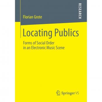 Locating Publics: Forms of Social Order in an Electronic Music Scene