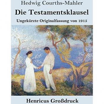Die Testamentsklausel (Großdruck): Ungekürzte Originalfassung von 1915
