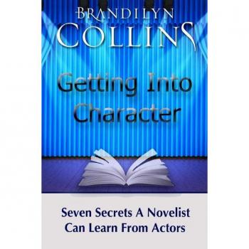 Getting Into Character: Seven Secrets A Novelist Can Learn From Actors