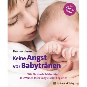 Neue Wege für Eltern und Kind / Keine Angst vor Babytränen