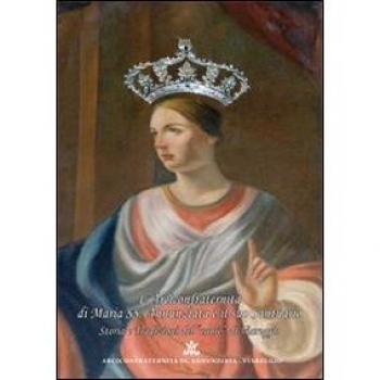 L' arciconfraternita di Maria SS. Annunziata e il suo santuario. Storia e tradizioni del «cuore» di Viareggio