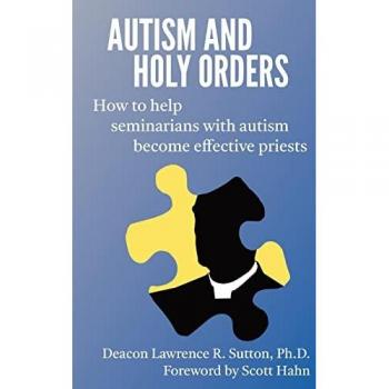 Autism and Holy Orders: How to Help Seminarians with Autism Become Effective Priests