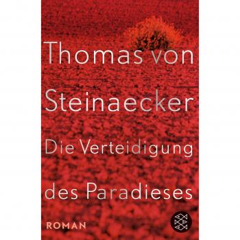 Steinaecker, Thomas von Die Verteidigung Des Paradieses: Roman