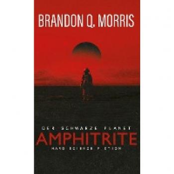 Morris, Brandon Q. Amphitrite: Der Schwarze Planet: Hard Science Fiction (Planet-Neun, Band 1)