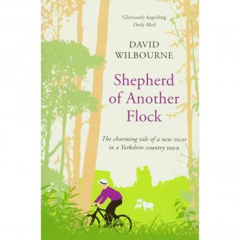 Shepherd of Another Flock : The Charming Tale of a New Vicar in a Yorkshire Country Town